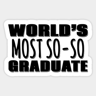 World's Most So-so Graduate Sticker